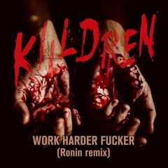 Work Harder Fucker – Ronin Remix