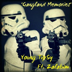 Young TipSy Ft.- Zalabim "Gangland Memories"
