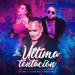 La Ultima Tentación  - Luis Jara feat MJ Quintanilla y Franco el Gorila