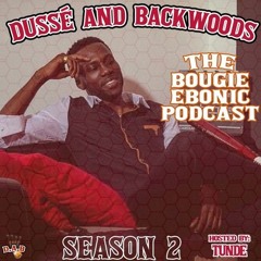 Dussé & Backwoods Ep. 34 "The Best Man I Can Be" FT @richie.loco