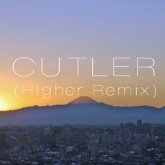 Cutler (Higher Remix)