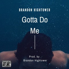 Gotta Do Me- Brandon Hightower