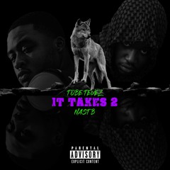 It Takes 2 (ft. Nast B)