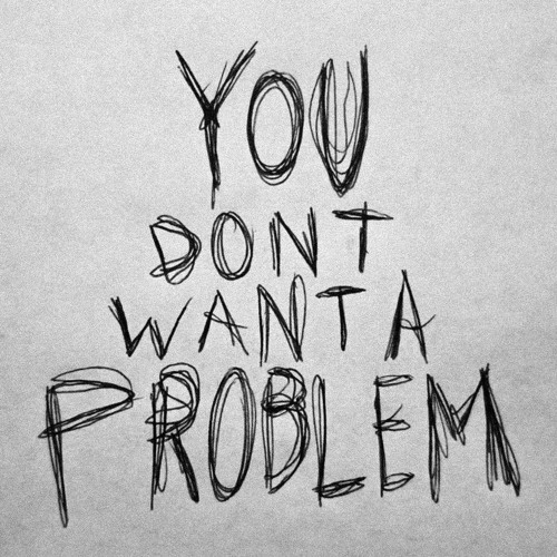 YOU DONT WANT A PROBLEM - BLIND.SEE x YUNG.GADO