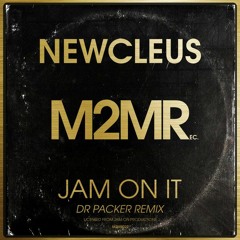 Newcleus - Jam On It [Dr Packer Remix] *Available Now*