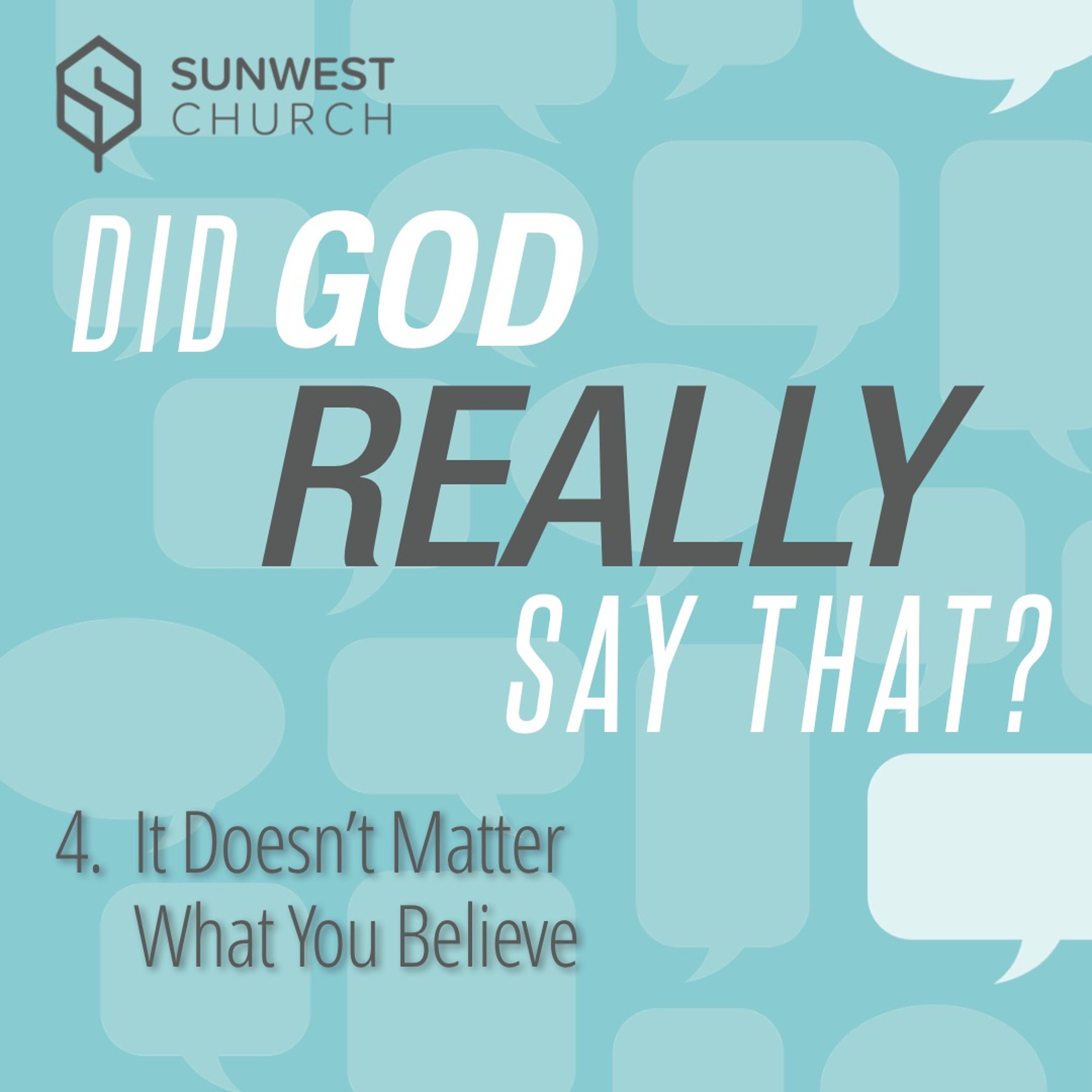 2018-10-14 Did God Really Say That? - Part 4: It Doesn't Matter What You Believe, Matt Dyck episode artwork