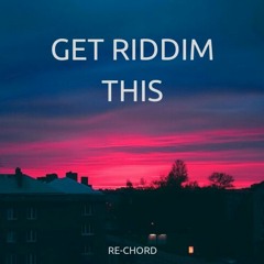 Re-Chord - Get Riddim This