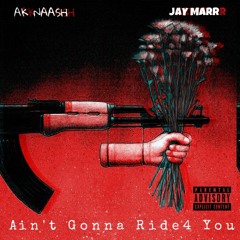 Ain't Gonna Ride4 You (ft.)AK NAASH  (prod. King Corn Beatzz)