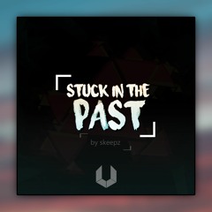 Stuck In The Past - By Skeepz