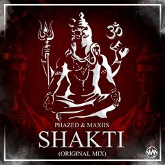PhaZed & Maxiis - Shakti (Out Now) [FREE DOWNLOAD]