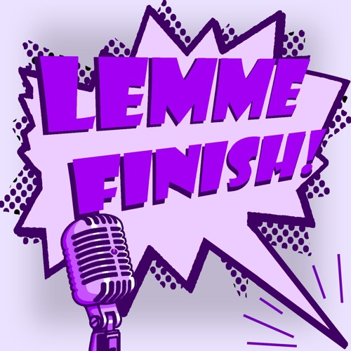 Lemme Finish episode 209: Twisted Sisters and Bed Poopers