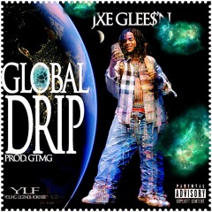 JXE GLEE$'N - Global Drip
