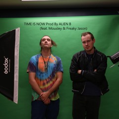Time Is Now (prod by ALIEN B feat. Mousley & Freaky Jason)