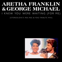 Aretha Franklin & George Michael - I Knew You Were Waiting (Stereolove's Ree-Ree & Yog Tribute Mix)