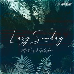 Mr. Ours & AK Sediki - Lazy Sunday [FREE DOWNLOAD]