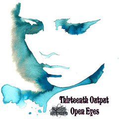 Thirteenth Output - Open Eyes [Out 11.12.18]