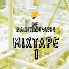 De Nachtbouwers - Mixtape #1