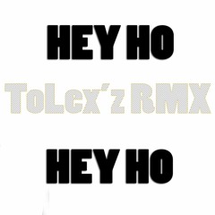 HEY HO  -  [ ToLex'z RMX ] 130Bpm