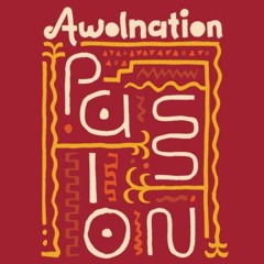 AWOLNATION Passion - A Very Passionate Remix