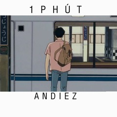 1 Phút - Andiez