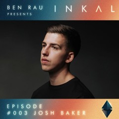 Ben Rau presents INKAL Episode 003 Josh Baker