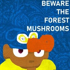 Beware The Forest Mushrooms Remix