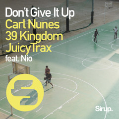 Carl Nunes, 39 Kingdom & JuicyTrax feat. Nio - Don't Give It Up