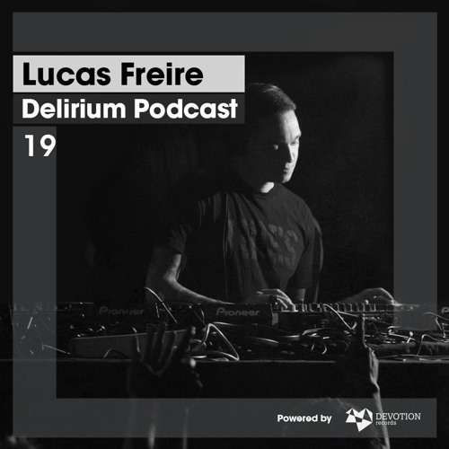 Delirium Podcast 019 with Lucas Freire