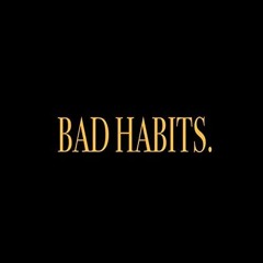Bad Habits (prod. Josh Petruccio)