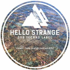 mown - hello strange podcast #352