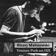Voxnox Podcast 021 - Blazej Malinowski
