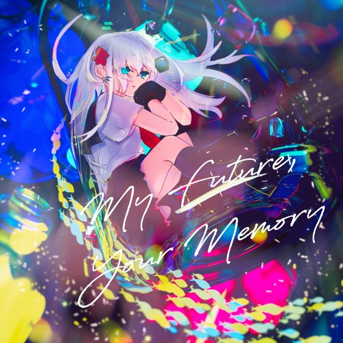 Stream 「My Future, Your Memory」 CrossFade by EmoCosine