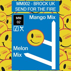 Brock UK - Send For The Fire (Mango Mix)