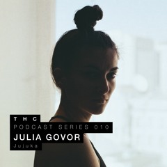 THC Podcast Series 010 - Julia Govor