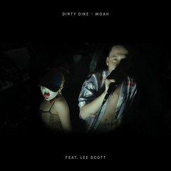 Dirty Dike - Woah Feat. Lee Scott