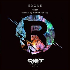 RIOT090 - Edone - Firm (Frankyeffe Remix) [Riot recordings]