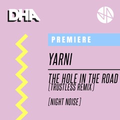 Premiere: Yarni - The Hole In The Road (trustless Remix) [Night Noise]
