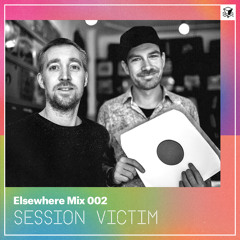 Elsewhere Mix 002: Session Victim