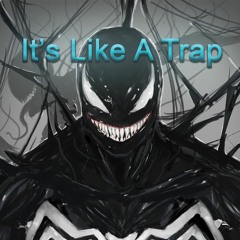 IT'S LIKE A TRAP