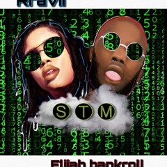 STM X Rravii & Elijah Bankroll