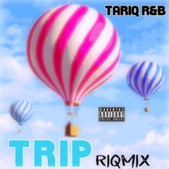 Tariq RNB - Trip #Riqmix