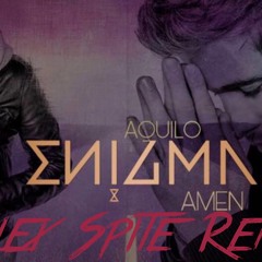 Enigma feat. Aquilo - Amen (Alex Spite Remix)
