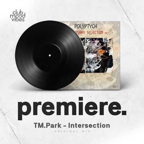 FREE DOWNLOAD: TM.Park - Intersection (Original Mix) [Polyptych Records] [CMVF004]