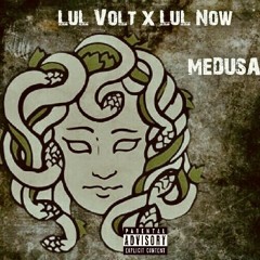 - Medusa ft (Lil now)