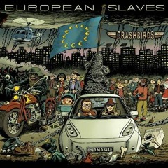 European Slaves @ CRASHBIRDS