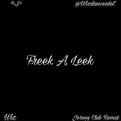 Freek A Leek (Jersey CLub ) WIZ