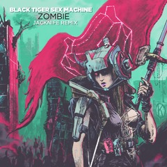 Black Tiger Sex Machine - Zombie (JACKNIFE Remix)