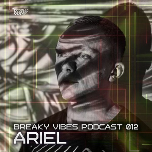 Breaky Vibes Podcast 012 - ARIEL