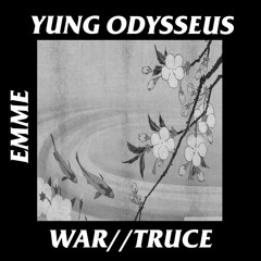 WAR//TRUCE - YUNG ODYSSEUS X EMME