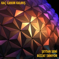Kaç Canım Kalmış - Şeytan Seni Bizzat Tanıyor